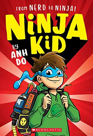 From Nerd to Ninja! (Ninja Kid #1) - Anh Do [KSIĄŻKA]