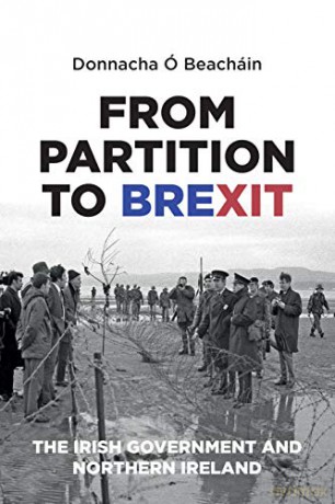 From Partition to Brexit: The Irish Government and Northern Ireland - Donnacha O Beachain [KSIĄŻKA]