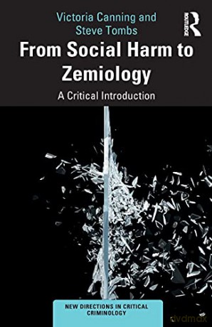 From Social Harm to Zemiology: A Critical Introduction (New Directions in Critical Criminology) - Victoria Canning [KSIĄŻKA]