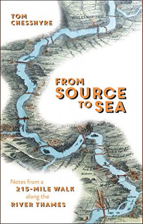 From Source to Sea: Notes from a 215-Mile Walk Along the River Thames - Tom Chesshyre [KSIĄŻKA]