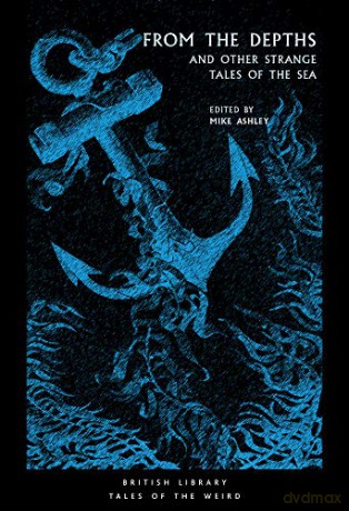 From the Depths and Other Strange Tales of the Sea (Tales of the Weird) - Mike Ashley [KSIĄŻKA]