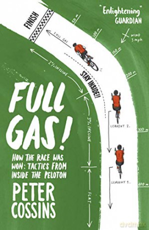 Full Gas: How to Win a Bike Race - Tactics from Inside the Peloton - Peter Cossins [KSIĄŻKA]