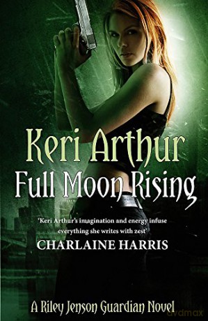 Full Moon Rising: Number 1 in series (Riley Jenson Guardian) - Keri Arthur [KSIĄŻKA]