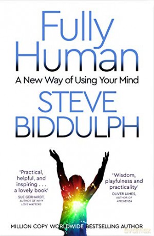 Fully Human: A New Way of Using Your Mind - Steve Biddulph [KSIĄŻKA]
