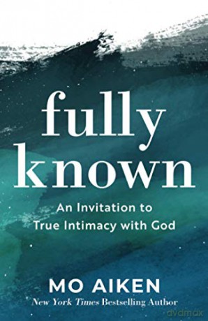 Fully Known: An Invitation to True Intimacy with God [KSIĄŻKA]