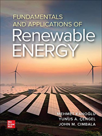 Fundamentals and Applications of Renewable Energy (MECHANICAL ENGINEERING) - Mehmet Kanoglu [KSIĄŻKA]