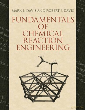 Fundamentals of Chemical Reaction Engineering (Dover Civil and Mechanical Engineering) - Mark E. Davis [KSIĄŻKA]