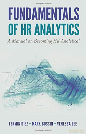 Fundamentals of HR Analytics: A Manual on Becoming HR Analytical - Venessa Lee [KSIĄŻKA]