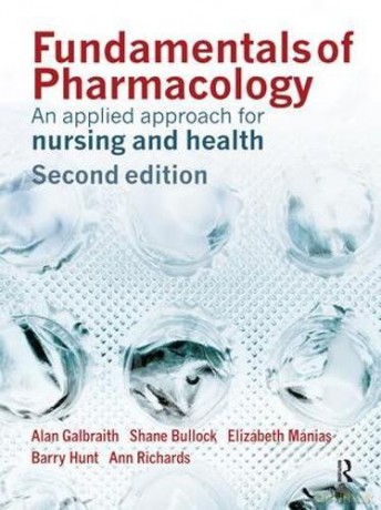 Fundamentals of Pharmacology: An Applied Approach for Nursing and Health - Alan Galbraith [KSIĄŻKA]