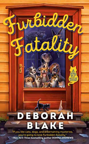 Furbidden Fatality: A Catskills Pet Rescue Mystery: 1 - Deborah Blake [KSIĄŻKA]