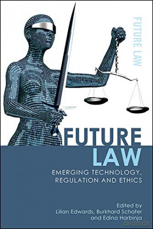 Future Law: Emerging Technology, Ethics and Regulation - Edina Harbinja [KSIĄŻKA]