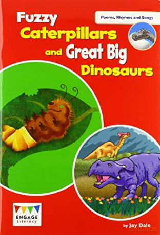 Fuzzy Caterpillars and Great Big Dinosaurs: Levels 3-5 (Engage Literacy Poems, Rhymes and Songs) - Jay Dale [KSIĄŻKA]