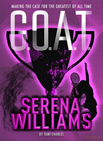 G.O.A.T. - Serena Williams: Making the Case for the Greatest of All Time: 2 - Tami Charles [KSIĄŻKA]