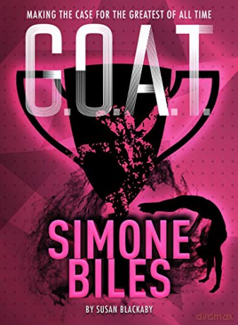 G.O.A.T. - Simone Biles: Making the Case for the Greatest of All Time (G.O.A.T.): 3 - Susan Blackaby [KSIĄŻKA]