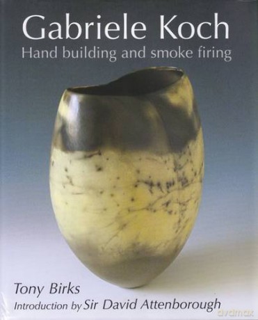 Gabriele Koch - Hand Building and Smoke Firing - Tony Birks [KSIĄŻKA]
