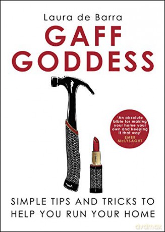 Gaff Goddess: Simple Tips and Tricks to Help You Run Your Home - Laura de Barra [KSIĄŻKA]