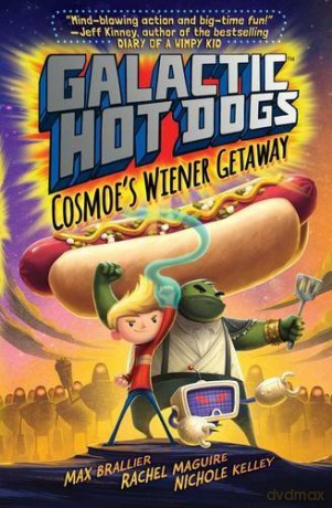 Galactic HotDogs: Cosmoe's Wiener Getaway (Volume 1) - Max Brallier [KSIĄŻKA]