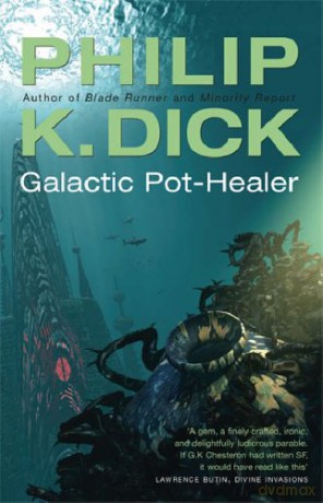 Galactic Pot-Healer: Philip K. Dick (GOLLANCZ S.F.) - Philip K. Dick [KSIĄŻKA]