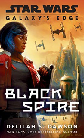 Galaxy's Edge: Black Spire (Star Wars) (Sw: Star Wars) - Delilah S. Dawson [KSIĄŻKA]