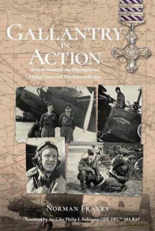Gallantry in Action: Airmen Awarded the Distinguished Flying Cross and Two Bars 1918-1955 - Norman Franks [KSIĄŻKA]