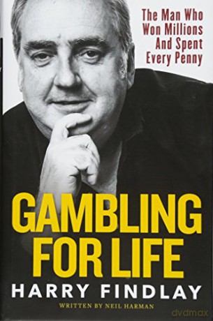 Gambling For Life: The Man Who Won Millions And Spent Every Penny - Harry Findlay [KSIĄŻKA]