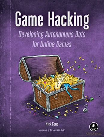Game Hacking: Developing Autonomous Bots for Online Games - Nick Cano [KSIĄŻKA]