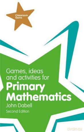 Games, Ideas and Activities for Primary Mathematics (Classroom Gems) - John Dabell [KSIĄŻKA]