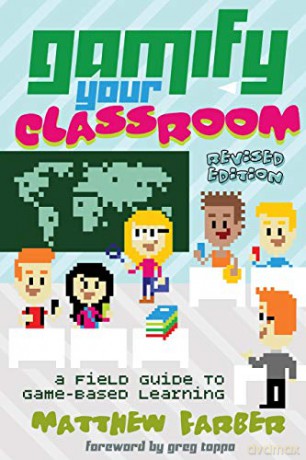 Gamify Your Classroom; A Field Guide to Game-Based Learning - Revised edition (77) (New Literacies and Digital Epistemologies) - Matthew Farber [KSIĄŻKA]