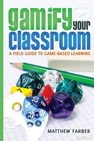 Gamify Your Classroom; A Field Guide to Game-Based Learning (71) (New Literacies and Digital Epistemologies) - Matthew Farber [KSIĄŻKA]