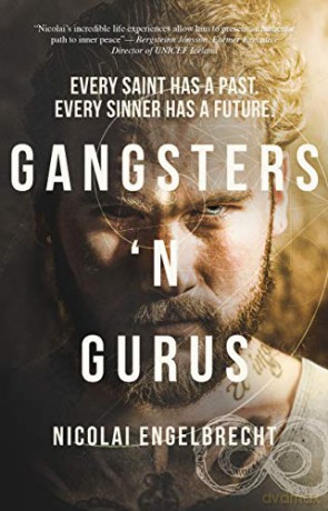 Gangsters 'N Gurus: Every Saint Has A Past. Every Sinner Has A Future. - Nicolai Engelbrecht [KSIĄŻKA]