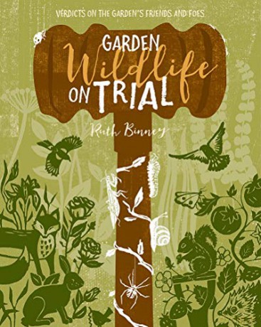 Garden Wildlife on Trial: Verdicts on the garden's friends and foes - Ruth Binney [KSIĄŻKA]