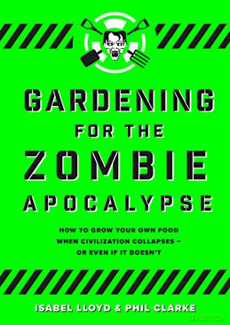 Gardening for the Zombie Apocalypse - Isabel Lloyd [KSIĄŻKA]