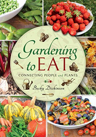 Gardening to Eat: With a Passion for Connecting People and Plants - Becky Dickinson [KSIĄŻKA]