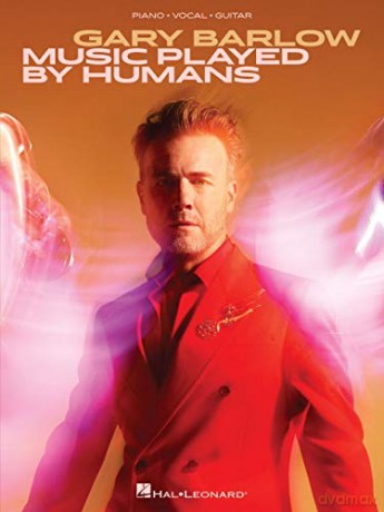 Gary Barlow: Music Played By Humans - Piano, Vocal and Guitar - Gary Barlow [KSIĄŻKA]