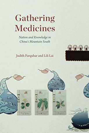 Gathering Medicines: Nation and Knowledge in China's Mountain South - Judith Farquhar [KSIĄŻKA]