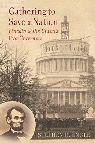 Gathering to Save a Nation: Lincoln and the Union's War Governors (Civil War America) - Stephen D. Engle [KSIĄŻKA]