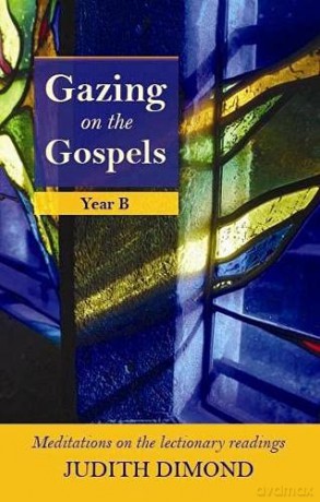 Gazing on the Gospels: Year B - Judith Dimond [KSIĄŻKA]