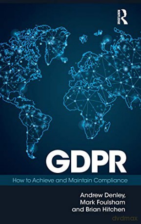 GDPR: How to Achieve and Maintain Compliance - Mark Foulsham [KSIĄŻKA]