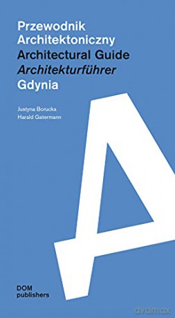 Gdynia: Architectural Guide - Justyna Borucka [KSIĄŻKA]