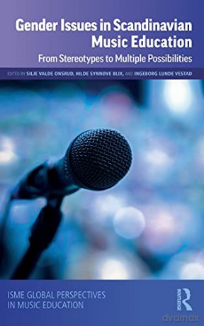 Gender Issues in Scandinavian Music Education: From Stereotypes to Multiple Possibilities (ISME Series in Music Education) - Silje Valde Onsrud [KSIĄŻKA]