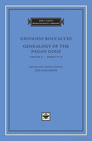 Genealogy of the Pagan Gods, Volume 2: Books VI-X (The I Tatti Renaissance Library 81) - Giovanni Boccaccio [KSIĄŻKA]