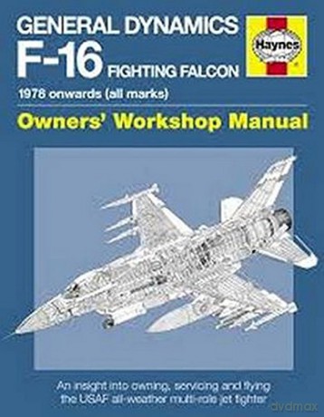 General Dynamics F-16 Fighting Falcon Manual: 1978 onwards (all marks) (Haynes Owners' Workshop Manuals) - Steve Davies [KSIĄŻKA]