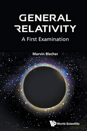 General Relativity: A First Examination - Marvin Blecher [KSIĄŻKA]