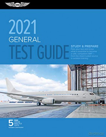 General Test Guide 2021: Pass Your Test and Know What Is Essential to Become a Safe, Competent Amt from the Most Trusted Source in Aviation Training (Asa Fast-Track Test Guides) - Asa Test Prep Board [KSIĄŻKA]