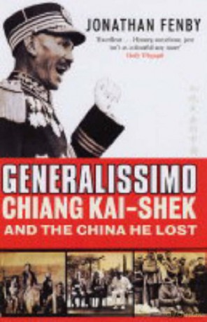 Generalissimo: Chiang Kai-shek and the China He Lost - Jonathan Fenby [KSIĄŻKA]