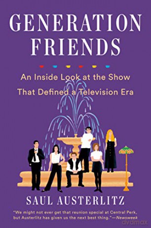 Generation Friends: An Inside Look at the Show That Defined a Television Era - Saul Austerlitz [KSIĄŻKA]
