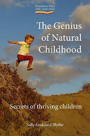 Genius of Natural Childhood: Secrets of Thriving Children (Early Years) - Sally Goddard Blythe [KSIĄŻKA]