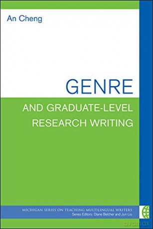 Genre and Graduate-Level Research Writing (The Michigan Series on Teaching Multilingual Writers) - An Cheng [KSIĄŻKA]