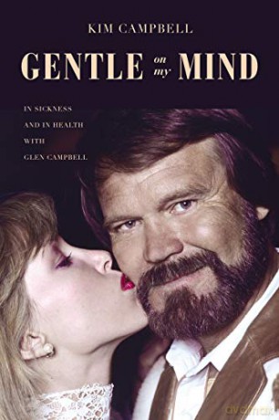 Gentle on My Mind: In Sickness and in Health with Glen Campbell - Kim Campbell [KSIĄŻKA]