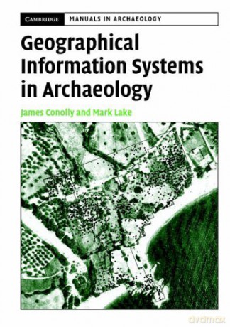 Geographical Information Systems in Archaeology (Cambridge Manuals in Archaeology) - James Conolly [KSIĄŻKA]
